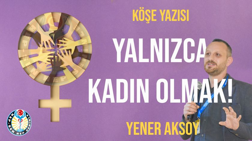 YALNIZCA KADIN OLMAK